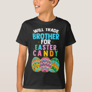 Will Trade Brother For Easter Candy Egg Hunt Boys T-Shirt
