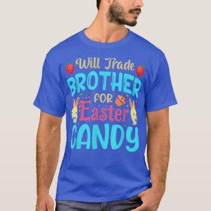 Will Trade Brother For Easter Candy Eggs Cute Kids T-Shirt