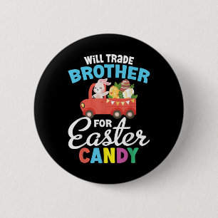 Will Trade Brother For Easter Candy Eggs Kids Boys 2 Inch Round Button
