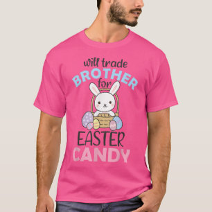 Will Trade Brother For Easter Candy Eggs Kids Boys T-Shirt