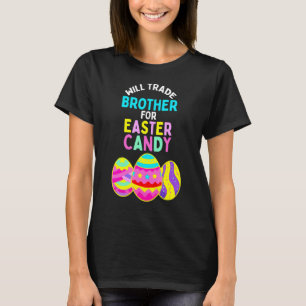 Will Trade Brother For Easter Candy Eggs Rex Cute  T-Shirt
