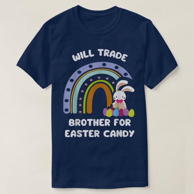 Will Trade Brother for Easter Candy Funny Easter D T-Shirt (Design Front)