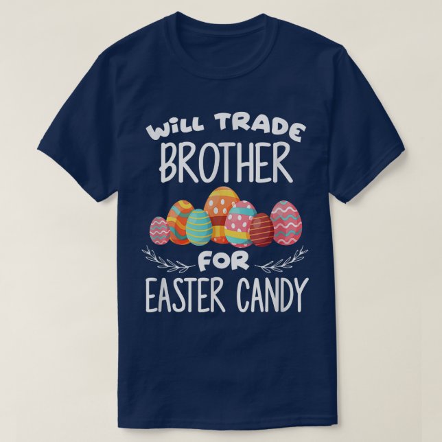 Will Trade Brother For Easter Candy Funny Egg Bunn T-Shirt (Design Front)