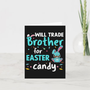 Will Trade Brother For Easter Candy Funny Family G Card