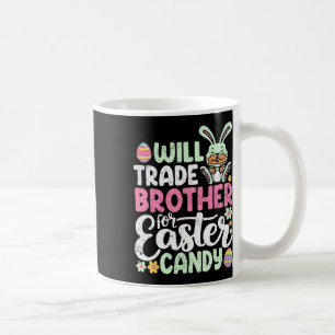 Will Trade Brother For Easter Candy Funny Toddler Coffee Mug