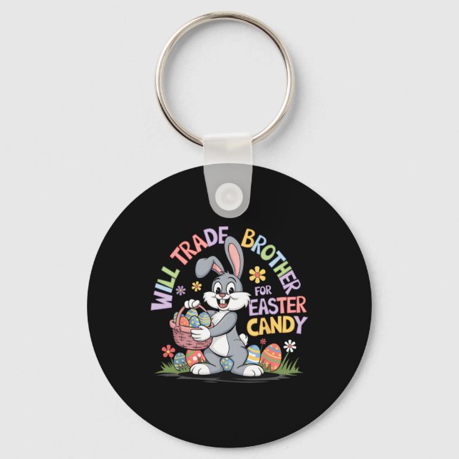 Will Trade Brother For Easter Candy Funny Toddler  Keychain (Front)