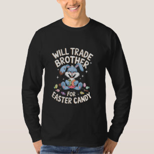 Will Trade Brother For Easter Candy Funny Toddler  T-Shirt
