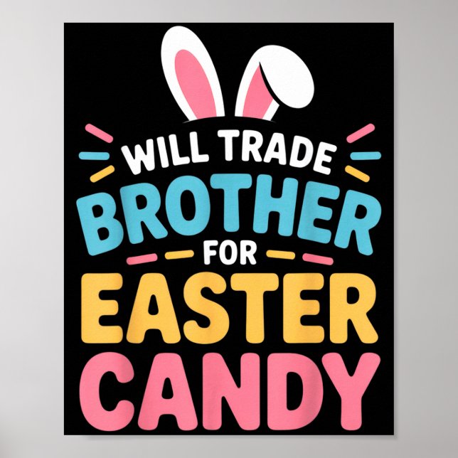 Will Trade Brother For Easter Candy Kids Funny Eas Poster (Front)