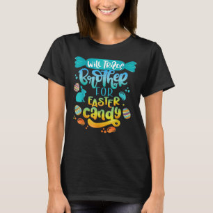 Will Trade Brother For Easter Candy T-Shirt