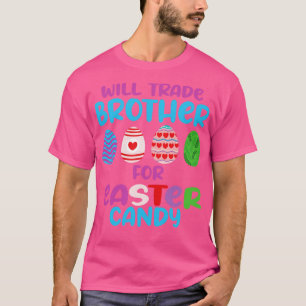 Will trade Brother for Easter Candy  T-Shirt