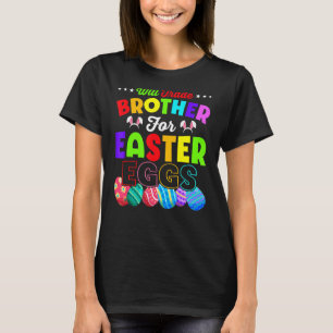 Will Trade Brother For Easter Canndy Eggs Family G T-Shirt