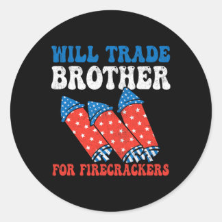 Will Trade Brother For Firecrackers 4th Of July Fi Classic Round Sticker