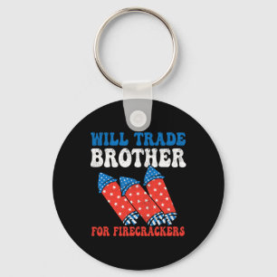 Will Trade Brother For Firecrackers 4th Of July Fi Keychain