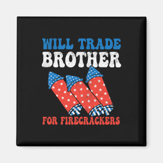Will Trade Brother For Firecrackers 4th Of July Fi Magnet