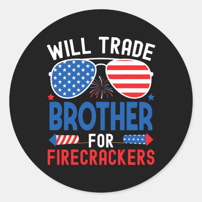 Will Trade Brother For Firecrackers Funny 4th Of J Classic Round Sticker (Front)