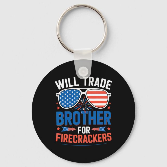 Will Trade Brother For Firecrackers Funny 4th Of J Keychain (Front)