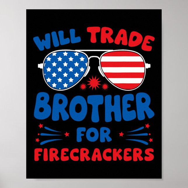 Will Trade Brother For Firecrackers Funny Usa 4th  Poster (Front)