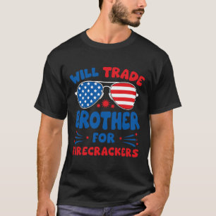 Will Trade Brother For Firecrackers Funny Usa 4th  T-Shirt