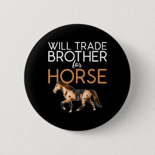 Will Trade Brother For Horse - Funny Horse Lover 2 Inch Round Button
