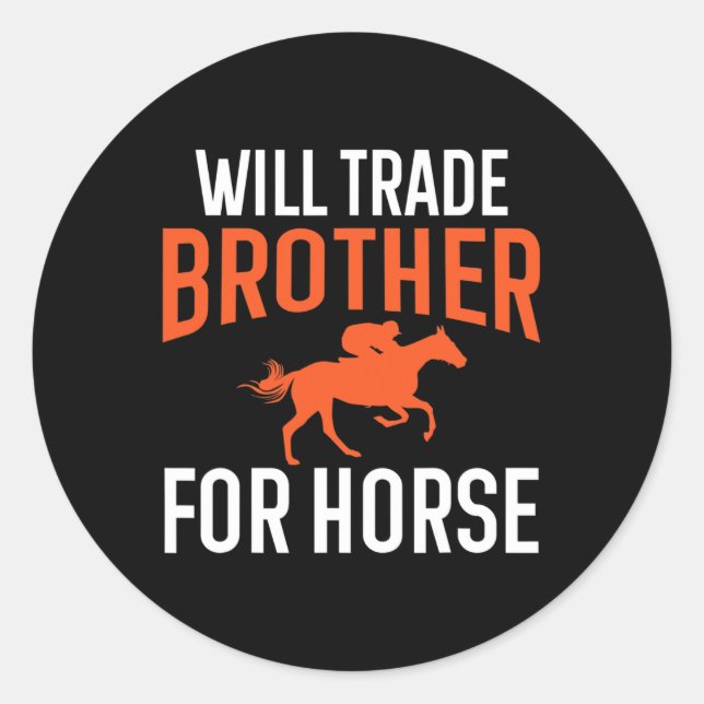 Will Trade Brother For Horse Riding Horseback Even Classic Round Sticker (Front)