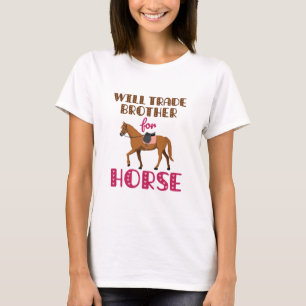 Will Trade Brother For Horse T-Shirt