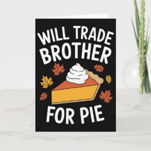 Will Trade Brother For Pie Fall Family Kids Thanks Card
