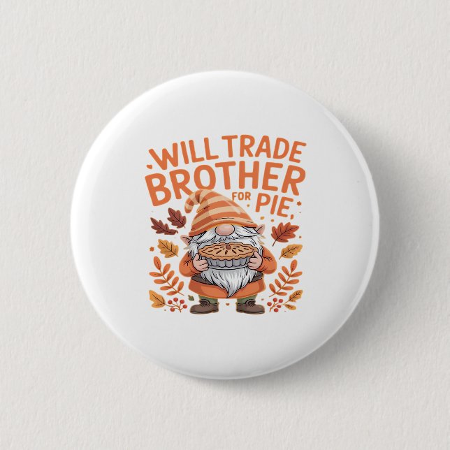 Will Trade Brother For Pie Gnomes Thanksgiving Day 2 Inch Round Button (Front)