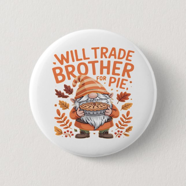 Will Trade Brother For Pie Gnomes Thanksgiving Day 2 Inch Round Button (Front)
