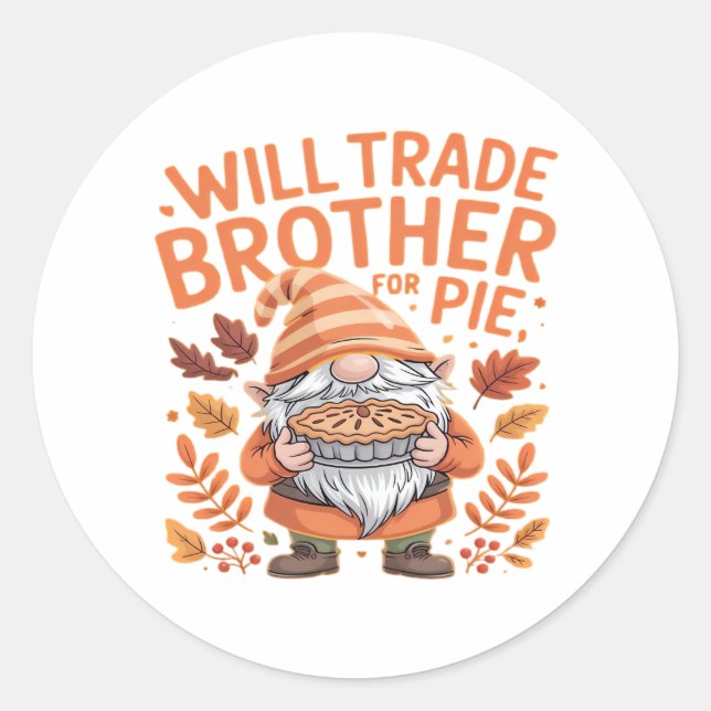 Will Trade Brother For Pie Gnomes Thanksgiving Day Classic Round Sticker (Front)