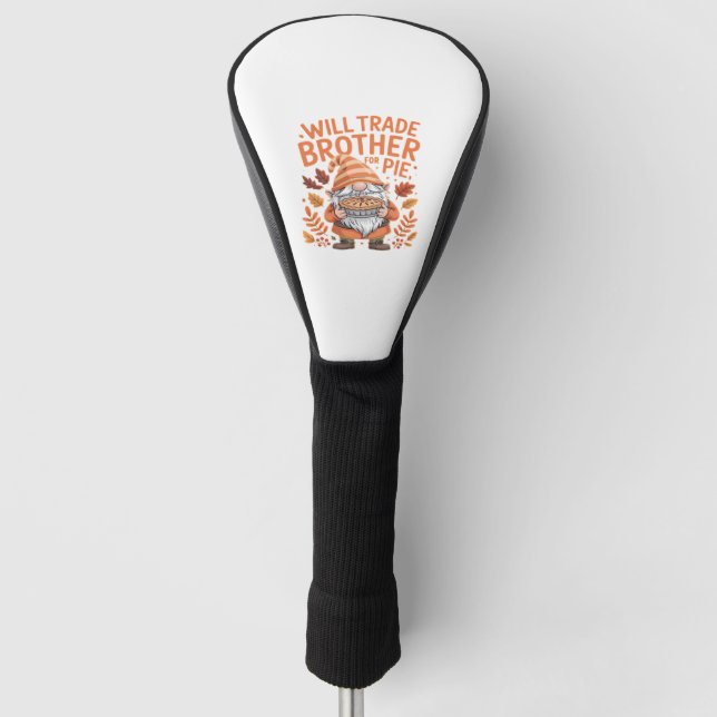 Will Trade Brother For Pie Gnomes Thanksgiving Day Golf Head Cover (Front)
