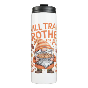 Will Trade Brother For Pie Gnomes Thanksgiving Day Thermal Tumbler