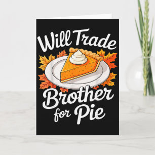 Will Trade Brother For Pie Shirt Kids Sibling Than Card