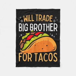 Will trade brother for tacos big brother cinco de fleece blanket