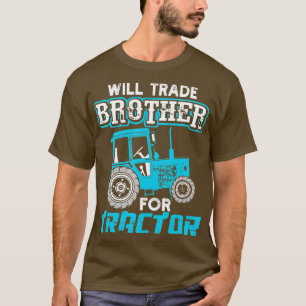 Will Trade Brother For Tractor  Toddler Gifts  T-Shirt