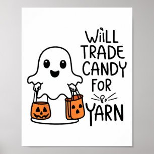 Will Trade Candy For Yarn Funny Halloween Boo Ghos Poster