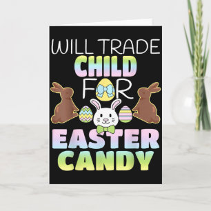 Will Trade Child For Easter Candy Cute Parents Card