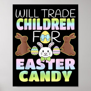 Will Trade Children For Easter Candy Cute Parents Poster