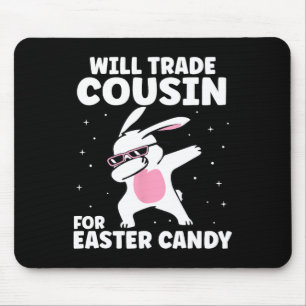 Will Trade Cousin For Easter Candy Funny Family Gi Mouse Pad