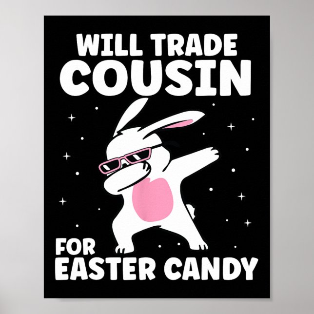 Will Trade Cousin For Easter Candy Funny Family Gi Poster (Front)