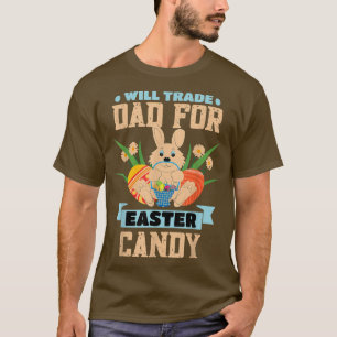 Will Trade Dad Easter Candy Eggs Bunny Men 2310 T-Shirt