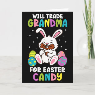 Will Trade Grandma For Easter Candy Kids Funny Fam Card