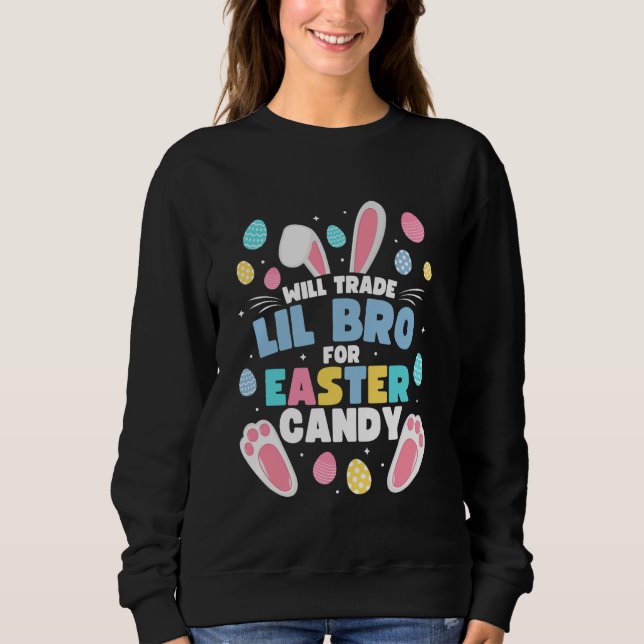 Will Trade Lil Brother For Easter Candy Funny Lil  Sweatshirt (Front)
