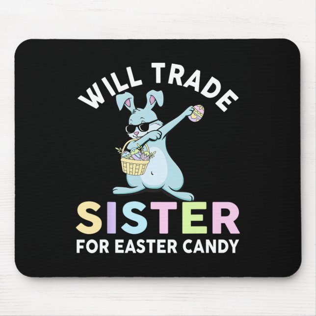 Will Trade Little Sister For Easter Candy Apparel  Mouse Pad (Front)