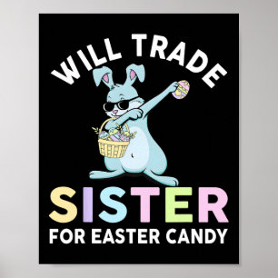 Will Trade Little Sister For Easter Candy Apparel  Poster