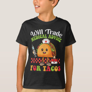 Will Trade Medical Advice For Tacos Cartoon With N T-Shirt
