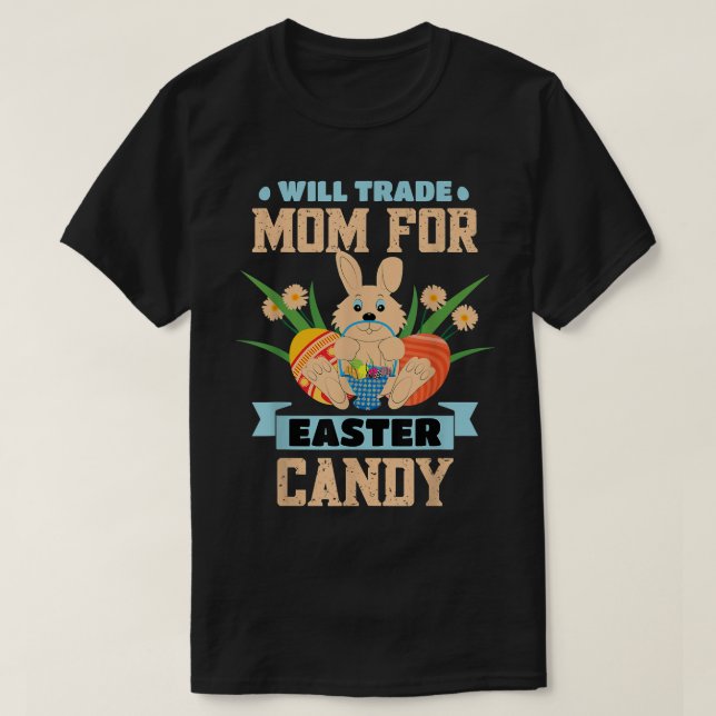 Will Trade Mom Easter Candy Eggs Bunny Women Easte T-Shirt (Design Front)
