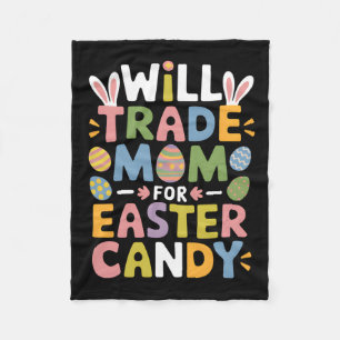 Will Trade Mom For Easter Candy Eggs Kids Boys Gir Fleece Blanket