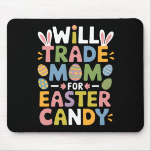 Will Trade Mom For Easter Candy Eggs Kids Boys Gir Mouse Pad