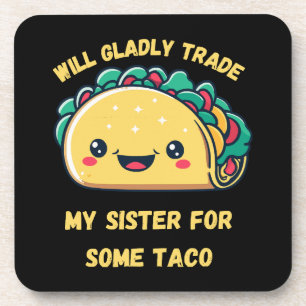 Will Trade My Sister for Tacos Coaster