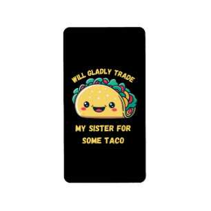 Will Trade My Sister for Tacos Label